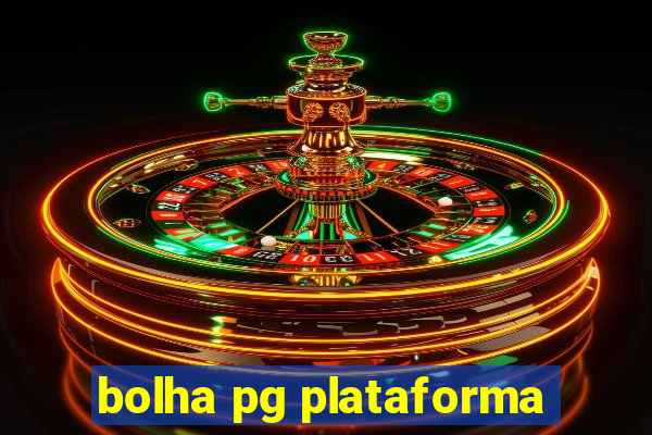 bolha pg plataforma